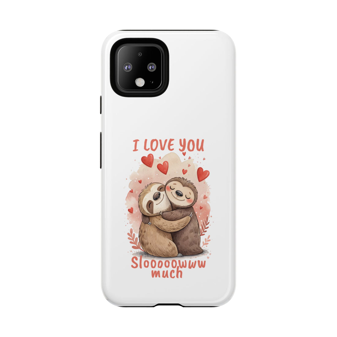 Cute Sloth Phone Case - "I Love You Sloooowww Much"