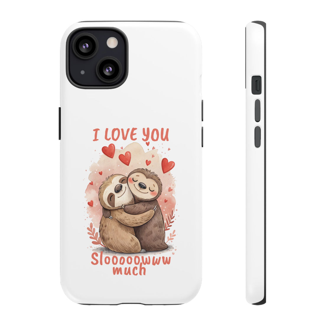 Cute Sloth Phone Case - "I Love You Sloooowww Much"