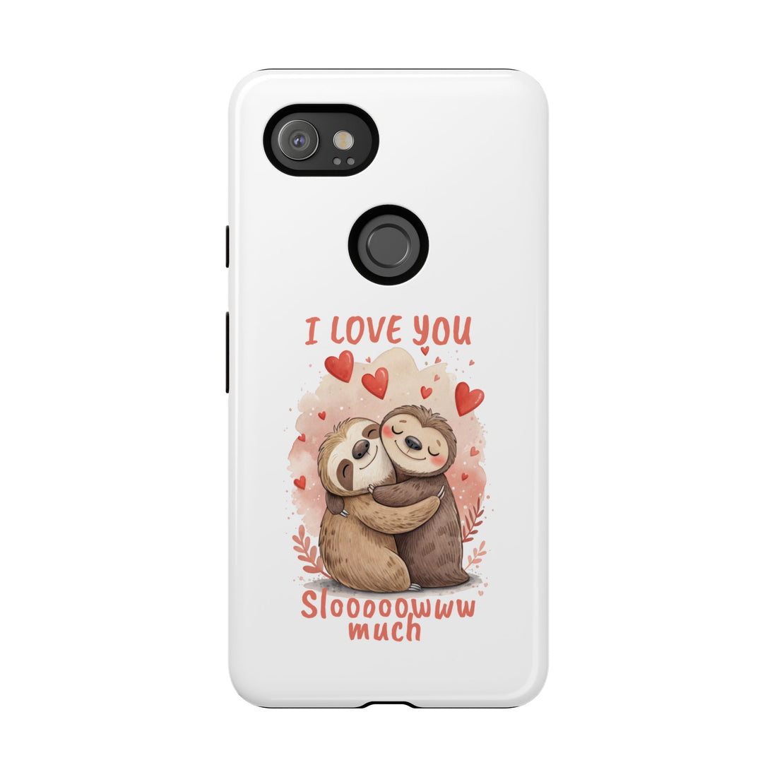 Cute Sloth Phone Case - "I Love You Sloooowww Much"