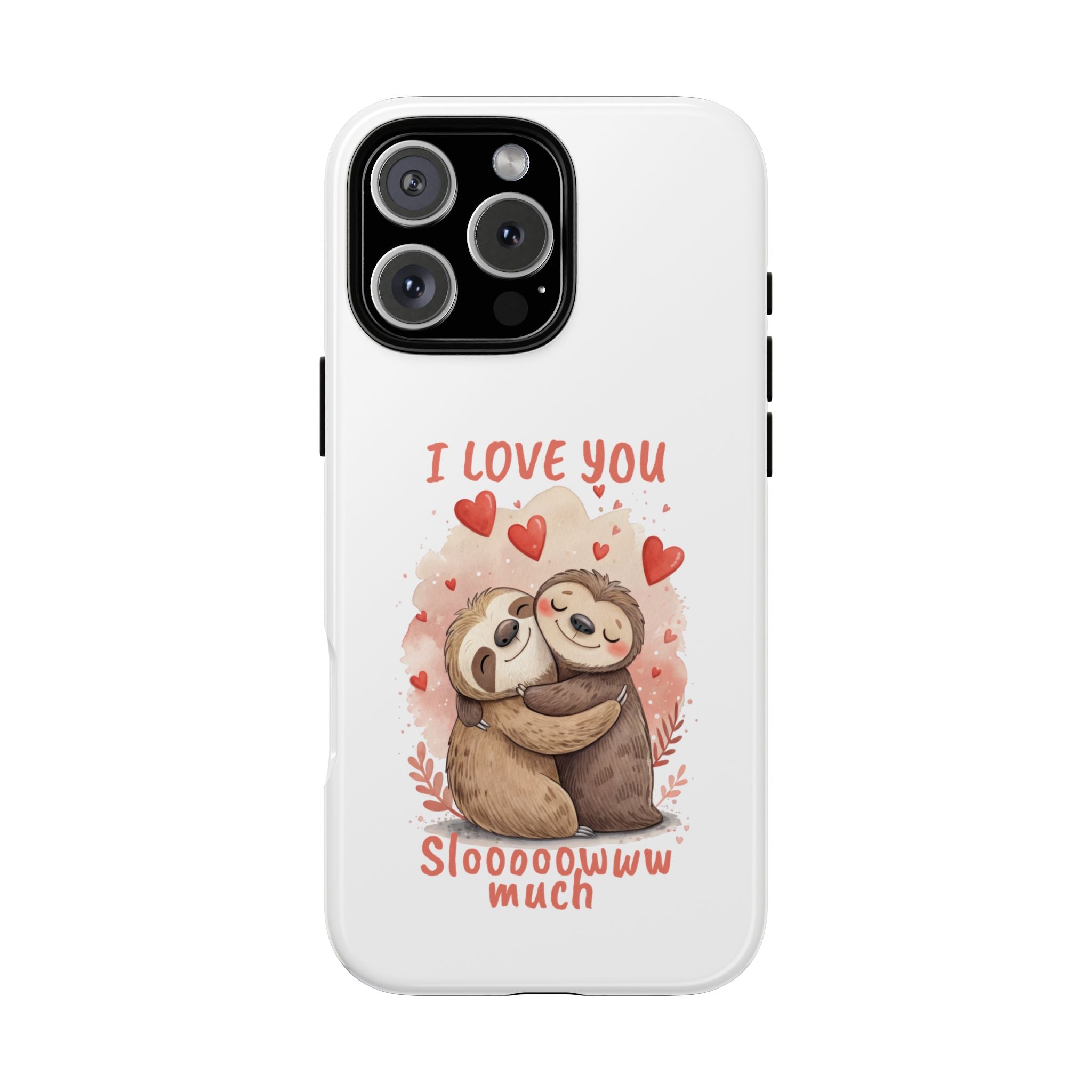 Cute Sloth Phone Case - "I Love You Sloooowww Much"