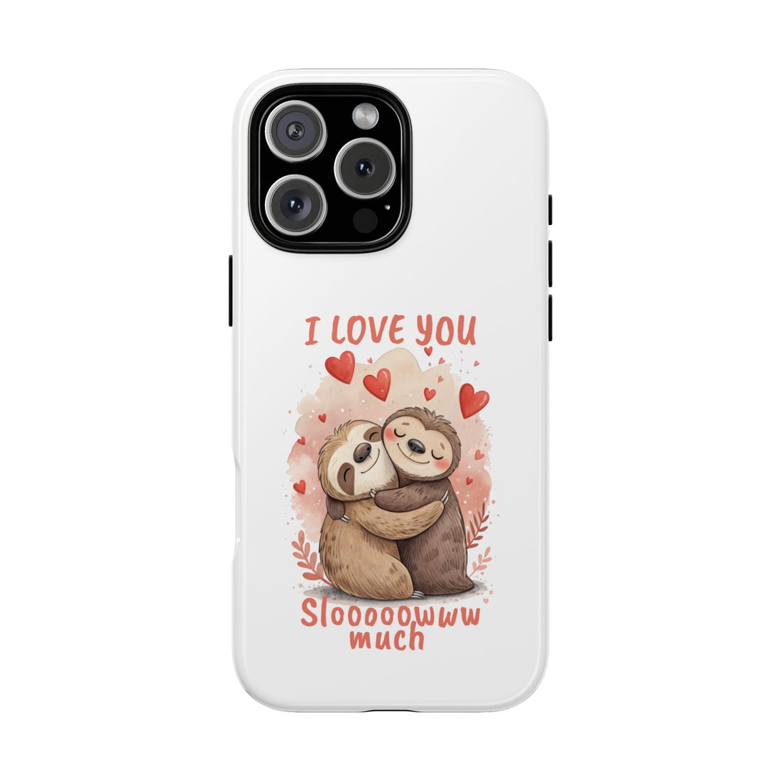 Cute Sloth Phone Case - "I Love You Sloooowww Much"